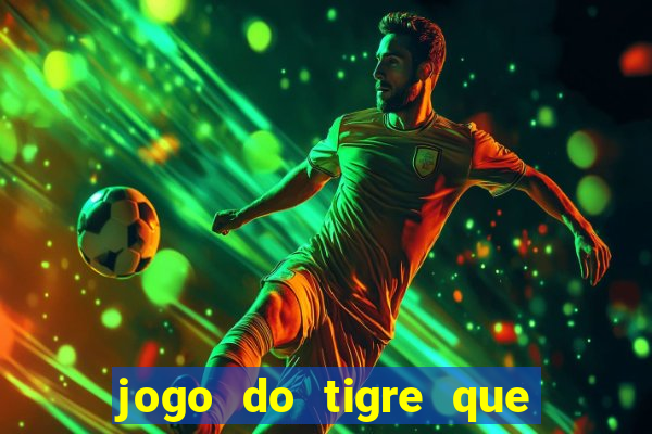 jogo do tigre que da bonus